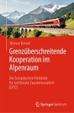 Grenzüberschreitende Kooperation im Alpenraum (eBook, PDF) Grenzüberschreitende Kooperation im Alpenraum (eBook, PDF)