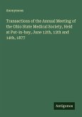 Transactions of the Annual Meeting of the Ohio State Medical Society, Held at Put-in-bay, June 12th, 13th and 14th, 1877