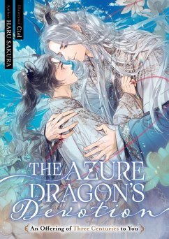 The Azure Dragon's Devotion: An Offering of Three Centuries to You (eBook, ePUB) - Sakura, Haru The Azure Dragon's Devotion: An Offering of Three Centuries to You (eBook, ePUB) - Sakura, Haru