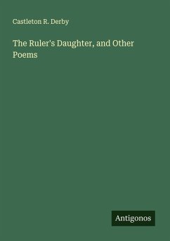 The Ruler's Daughter, and Other Poems - Derby, Castleton R.