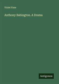 Anthony Babington. A Drama - Fane, Violet