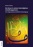 Der Koran in seinem interreligiösen Gestaltungsprozess Der Koran in seinem interreligiösen Gestaltungsprozess