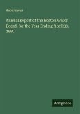 Annual Report of the Boston Water Board, for the Year Ending April 30, 1880