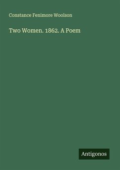 Two Women. 1862. A Poem - Woolson, Constance Fenimore
