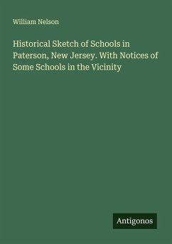 Cover Historical Sketch of Schools in Paterson, New Jersey. With Notices of Some Schools in the Vicinity