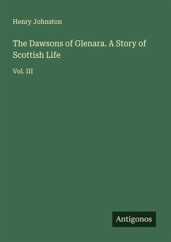 The Dawsons of Glenara. A Story of Scottish Life - Johnston, Henry