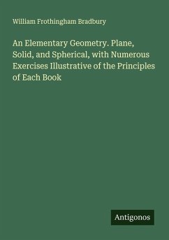 Cover An Elementary Geometry. Plane, Solid, and Spherical, with Numerous Exercises Illustrative of the Principles of Each Book