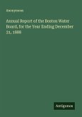 Annual Report of the Boston Water Board, for the Year Ending December 31, 1888