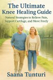The Ultimate Knee Healing Guide (eBook, ePUB)