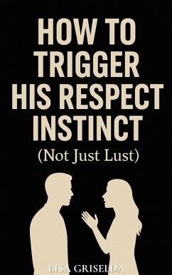 How To Trigger His Respect Instinct (eBook, ePUB) Cover How To Trigger His Respect Instinct (eBook, ePUB)