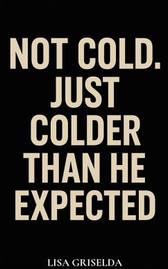 Cover Not Cold. Just Colder than He Expected (eBook, ePUB)