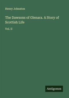 The Dawsons of Glenara. A Story of Scottish Life - Johnston, Henry