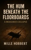 The Hum Beneath the Floorboards (eBook, ePUB)