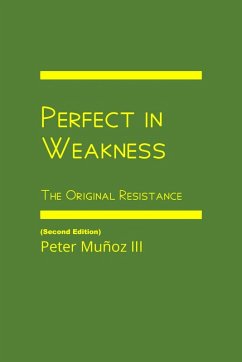 Perfect in Weakness: The Original Resistance (eBook, ePUB) - Munoz, Peter