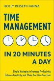 Time Management in 20 Minutes a Day (eBook, ePUB) Time Management in 20 Minutes a Day (eBook, ePUB)