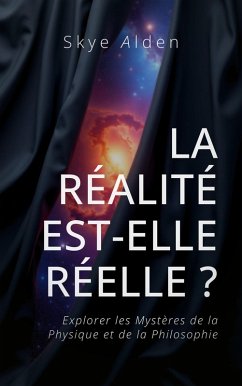 La Réalité est-elle Réelle ? (eBook, ePUB) - Alden, Skye La Réalité est-elle Réelle ? (eBook, ePUB) - Alden, Skye
