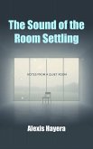 The Sound of the Room Settling (eBook, ePUB)