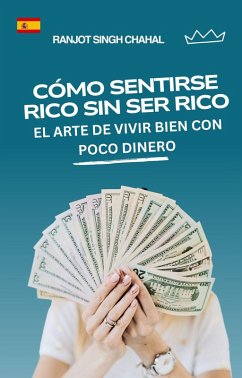 Cover Cómo Sentirse Rico Sin Ser Rico (eBook, ePUB)