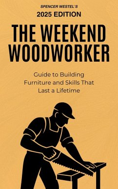 Cover The Weekend Woodworker: Building Furniture and Skills That Last a Lifetime (eBook, ePUB)