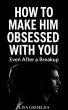 How To Make Him Obsessed With You... - Bild 1