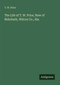 Cover The Life of T. W. Price, Now of Rehobath, Wilcox Co., Ala.