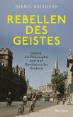 Rebellen des Geistes. Oxford, die Philosophie und eine Revolution des Denkens Rebellen des Geistes. Oxford, die Philosophie und eine Revolution des Denkens
