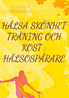 Cover HÄLSA SKÖNHET TRÄNING OCH KOST : HÄLSOSPÅRARE