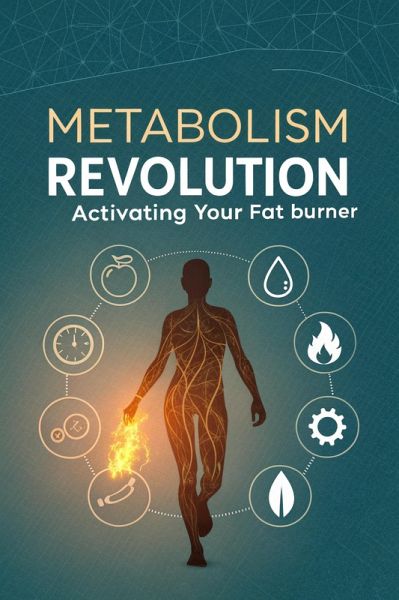 Metabolism Revolution Activating Your Fat Burner (eBook, ePUB)
