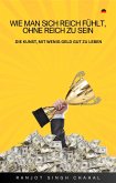 Wie Man Sich Reich Fühlt, Ohne Reich Zu Sein (eBook, ePUB)