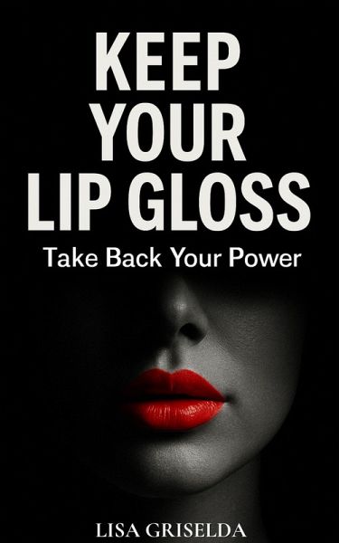 Keep Your Lip Gloss (eBook, ePUB)
