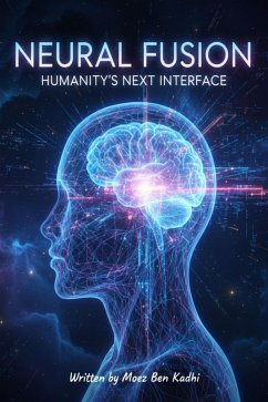 Cover Neural Fusion: Humanity's Next Interface (eBook, ePUB)