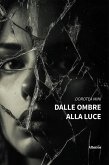 Dalle ombre alla luce (eBook, ePUB)