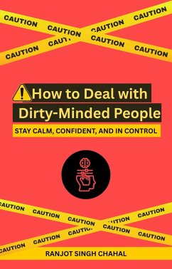 How to Deal with Dirty-Minded People (eBook, ePUB) - Chahal, Ranjot Singh How to Deal with Dirty-Minded People (eBook, ePUB) - Chahal, Ranjot Singh