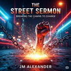 The Street Sermon: Breaking the Chains to Change (eBook, ePUB) The Street Sermon: Breaking the Chains to Change (eBook, ePUB)