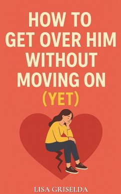 How To Get Over Him Without Moving On (eBook, ePUB) Cover How To Get Over Him Without Moving On (eBook, ePUB)