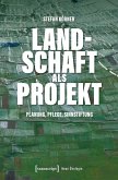 Landschaft als Projekt (eBook, PDF)