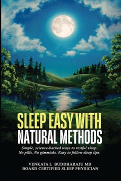 Sleep Easy with Natural Methods (eBook, ePUB) - Buddharaju MD, Venkata L Sleep Easy with Natural Methods (eBook, ePUB) - Buddharaju MD, Venkata L