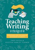 Teaching Writing in the Age of AI (eBook, ePUB) Teaching Writing in the Age of AI (eBook, ePUB)