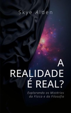 A Realidade é Real? (eBook, ePUB) - Alden, Skye