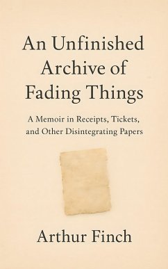 Cover An Unfinished Archive of Fading Things (eBook, ePUB)