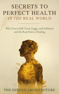Secrets to Perfect Health in the Real World (eBook, ePUB) Cover Secrets to Perfect Health in the Real World (eBook, ePUB)