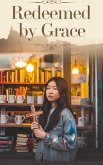 Redeemed by Grace (Young Adult Fiction: Religious - Christian -General, #8) (eBook, ePUB)