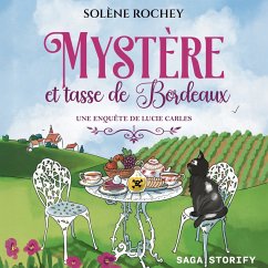 Une enquête de Lucie Carles, Tome 1 : Mystère et tasse de Bordeaux (MP3-Download) - Rochey, Solène
