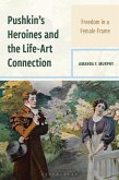 Pushkin's Heroines and the Life-Art Connection (eBook, PDF)