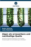 Algen als erneuerbare und nachhaltige Quelle Algen als erneuerbare und nachhaltige Quelle