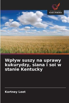 Cover Wp¿yw suszy na uprawy kukurydzy, siana i soi w stanie Kentucky