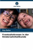 Frontzahnkronen in der Kinderzahnheilkunde Frontzahnkronen in der Kinderzahnheilkunde