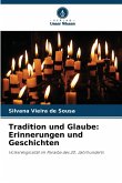 Tradition und Glaube: Erinnerungen und Geschichten Tradition und Glaube: Erinnerungen und Geschichten