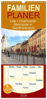 Familienplaner 2026 - Lille - Charmante Metropole in Nordfrankreich mit 5 Spalten (Wandkalender, 21 x 45 cm) CALVENDO
