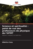 Science et spiritualité : point de vue des professeurs de physique de l'UFMT Science et spiritualité : point de vue des professeurs de physique de l'UFMT